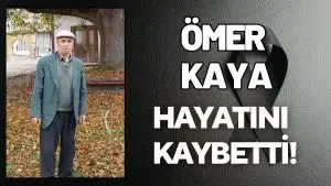 ORDU KABATAŞ’TAN ÖMER KAYA VEFAT ETTİ