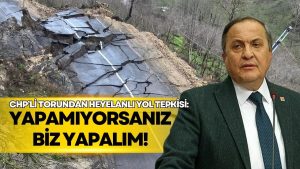 TORUN’DAN ÜNYE-AKKUŞ-NİKSAR YOLU İSYANI: “Yapamıyorsanız Bırakın Biz Yapalım!”