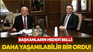 Ordu’nun Başkanları Daha Yaşanılabilir Bir Ordu İçin Gayret Ediyorlar