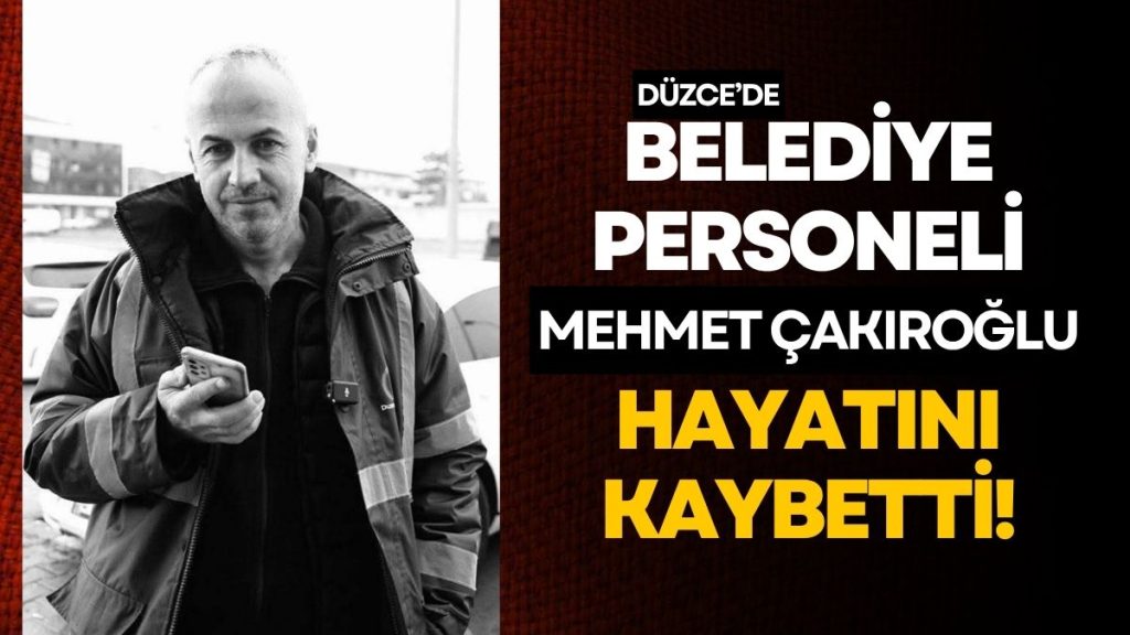 Belediye Personeli Mehmet Çakıroğlu Hayatını Kaybetti