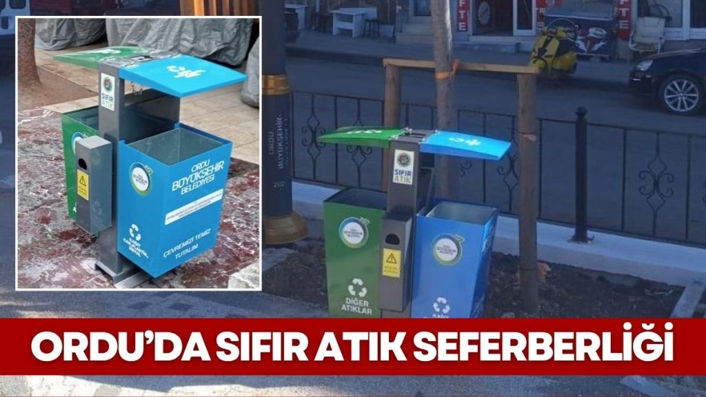 ORDU GENELİNDE 700 YENİ SIFIR ATIK KUTUSU KURULUYOR