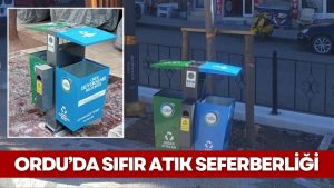 ORDU GENELİNDE 700 YENİ SIFIR ATIK KUTUSU KURULUYOR