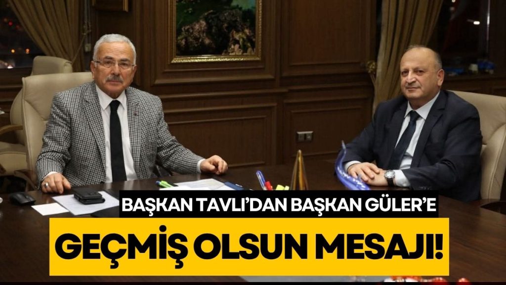 Ünye Belediye Başkanı Hüseyin Tavlı’dan OBB Başkanı Güler’e Geçmiş Olsun Mesajı!