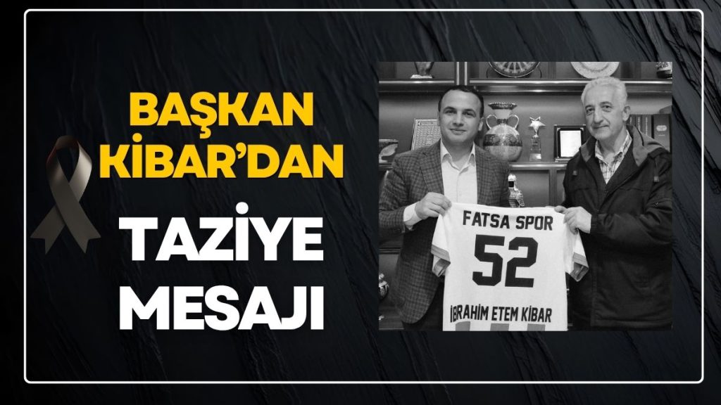 Başkan Kibar’dan Halit Kovancı Taziye Mesajı!