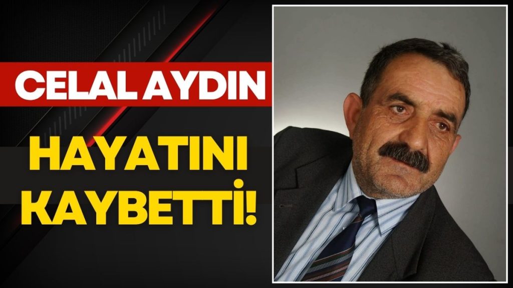 Aydın Ailesi’nin Acı Günü: Celal Aydın Hayatını Kaybetti