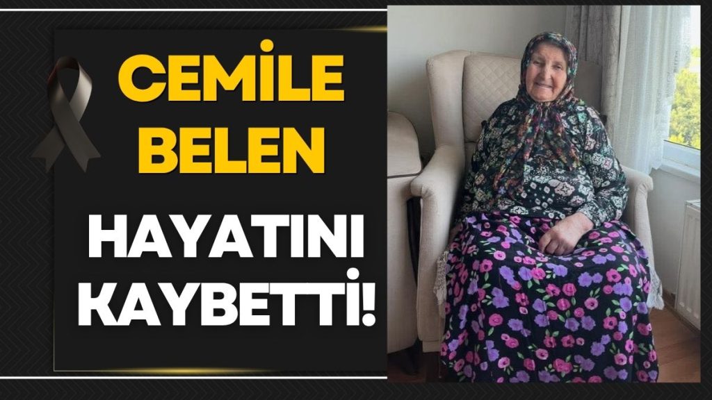 Kabataş Belen Mahallesi’nin Acı Günü: Cemile Belen Hayatını Kaybetti