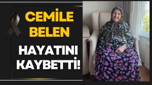 Kabataş Belen Mahallesi’nin Acı Günü: Cemile Belen Hayatını Kaybetti