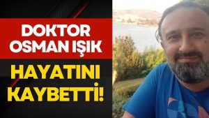 Sevilen Hekim Dr. Osman Işık Vefat Etti! Karaciğer Nakli Bekliyordu!