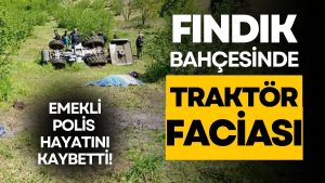 Fındık Bahçesinde Devrilen Traktör Emekli Polise Mezar Oldu