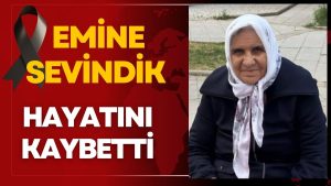 Emine Sevindik Hayatını Kaybetti