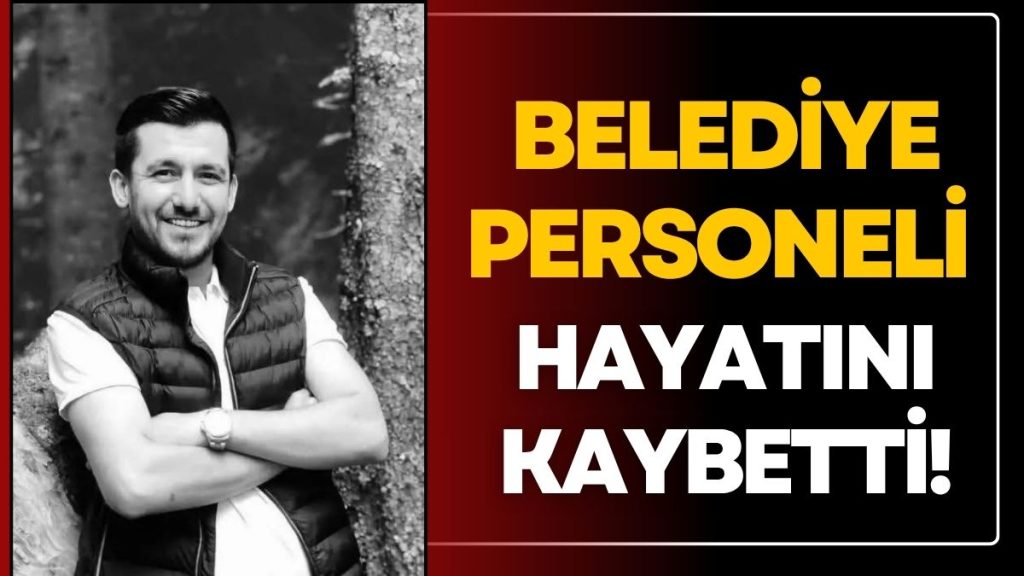 Acı Haberi Başkan Fuat Köse Duyurdu! Belediye Personeli Gökay Şenel Hayatını Kaybetti