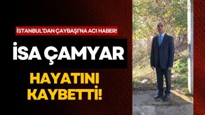 Çaybaşı İlküvez’den Vefat: İstanbul’da Yaşayan İsa Çamyar Hayatını Kaybetti