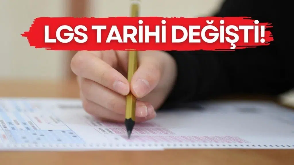 LGS Tarihi neden değişti? LGS Sınavı ne zaman?