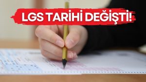 LGS Tarihi neden değişti? LGS Sınavı ne zaman?