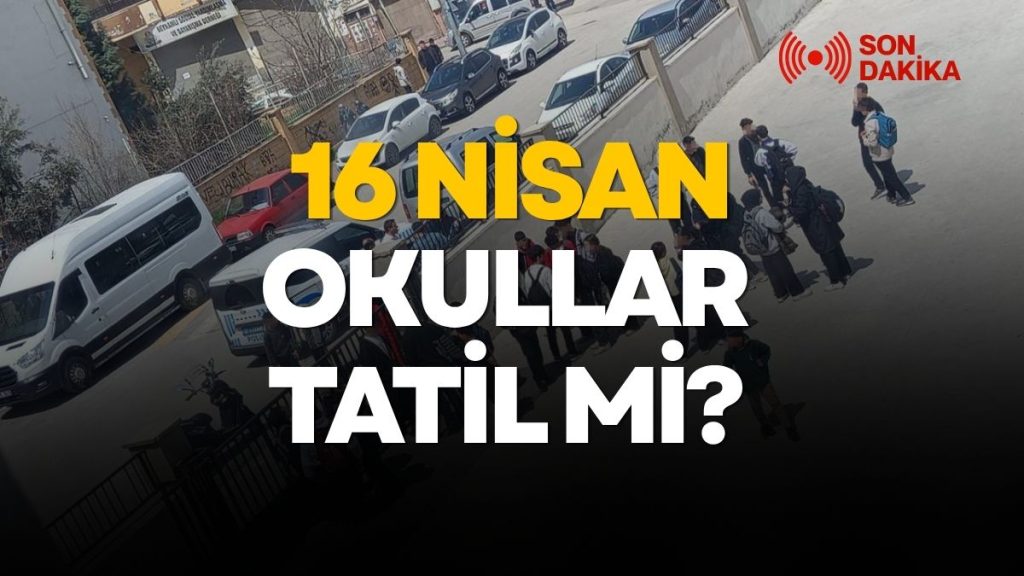 16 Nisan Okullar Tatil mi? Sendikalardan Büyük Grev Kararı!
