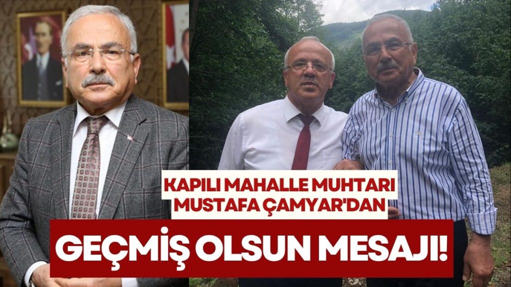MUHTAR ÇAMYAR’DAN GEÇMİŞ OLSUN MESAJI
