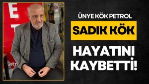Ünye İş Dünyasının Acı Kaybı: Sevilen İş İnsanı Sadık Kök Hayatını Kaybetti