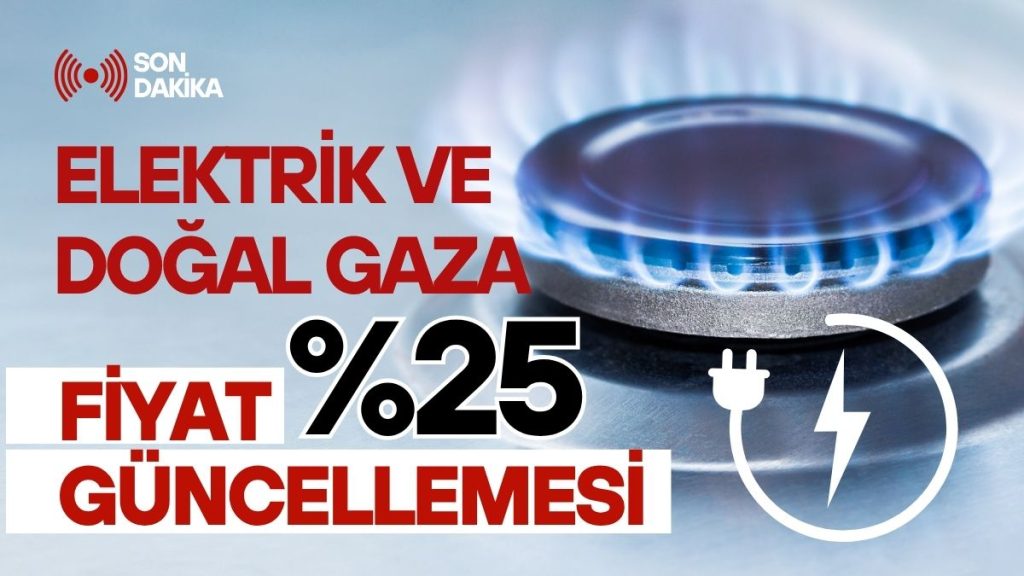 Elektrik ve Doğalgaza Yüzde 25 Zam Geldi (İşte Yeni Tarifeler)