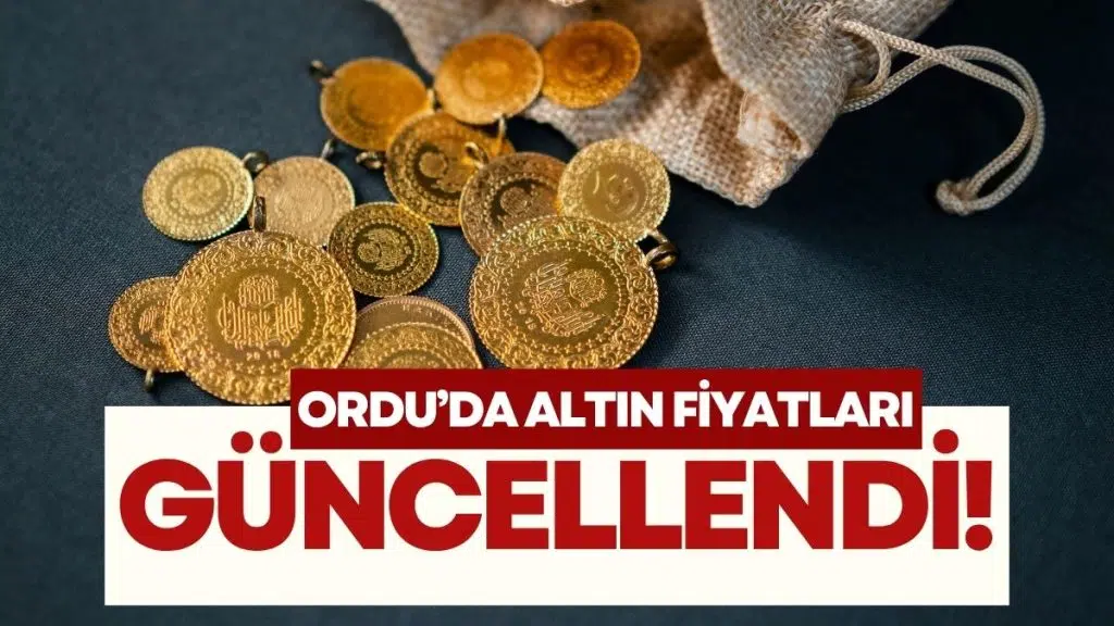 Ordu’da Altın Fiyatlarında Yeni Haftanın İlk Rakamları: 4 Mayıs 2026 Güncel Tablo