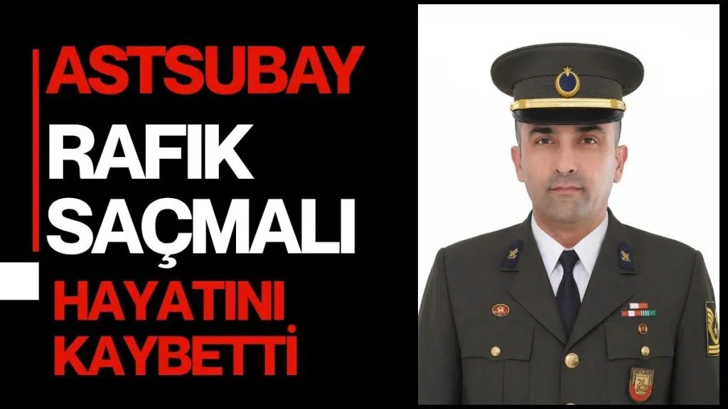 Astsubay Kıdemli Başçavuş Rafık Saçmalı Hayatını Kaybetti