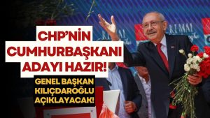KILIÇDAROĞLU, CHP’NİN CUMHURBAŞKANI ADAYINI AÇIKLAYACAK!