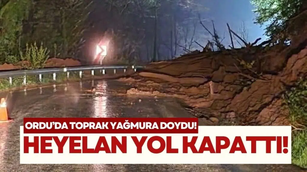 Ordu’da Sağanak Yağış Heyelana Neden Oldu: Fatsa-Kumru Yolu Ulaşıma Kapandı!