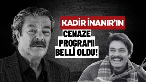 Kadir İnanır’ın Cenaze Programı Belli Oldu! Son Yolculuğuna Uğurlanacak!