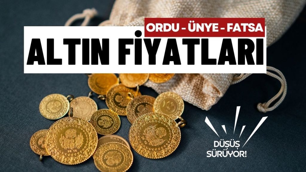 Ordu’da Altın Fiyatları Haftayı Düşüşle Tamamlıyor güncel fiyatlar