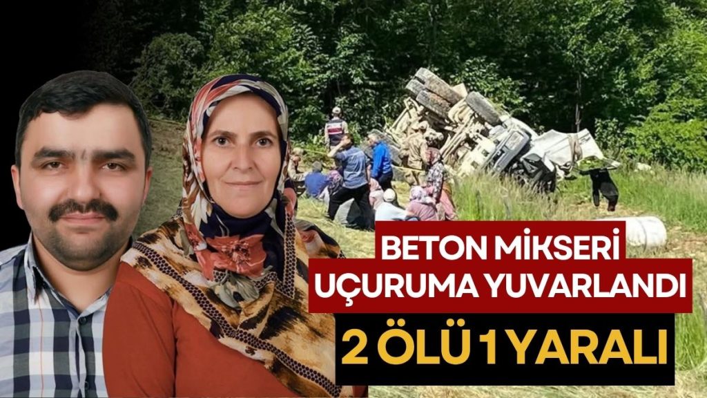 Feci Kaza: 150 Metrelik Uçuruma Yuvarlanan Beton Mikseri Mezar Oldu (2 Ölü, 1 Yaralı)