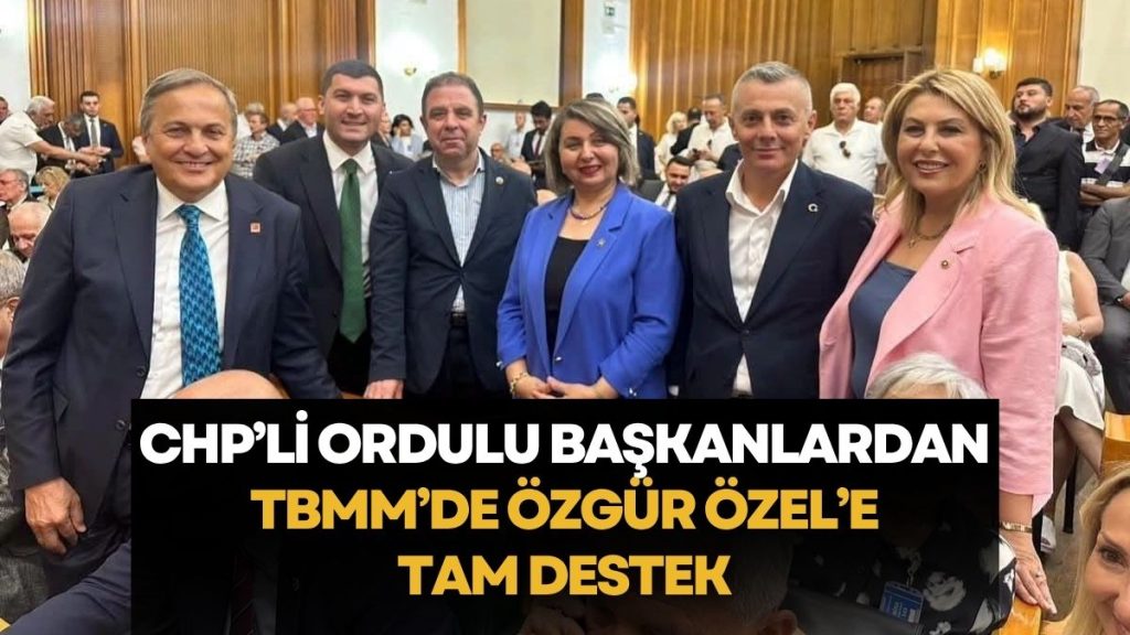 CHP’li Ordulu İsimlerden Özgür Özel’in TBMM toplantısına destek