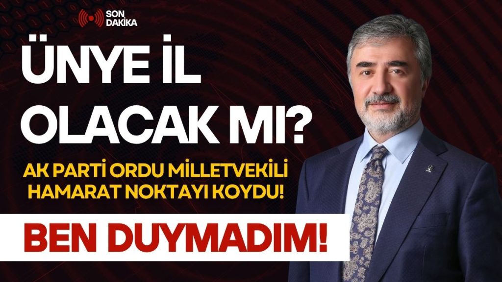 Ünye İl Olacak mı Sorusuna Milletvekili Cevabı! Hamarat: “Ben Duymadım!”