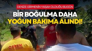 Bugün Denize Girmek Yasaktı! Bir Boğulma Vakası Daha!