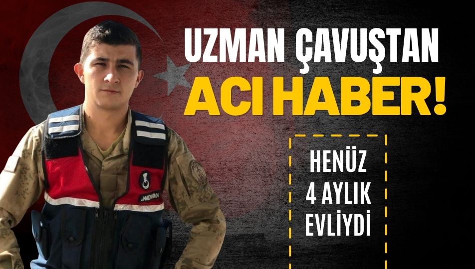 Uzman Çavuş Sinan Karaçoban’dan Acı Haber: Henüz 4 Aylık Evliydi
