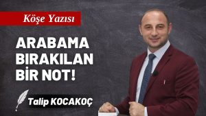 1 Ağustos… Arabama Bırakılan Bir Not!