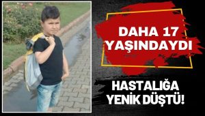 17 Yaşındaki Görkem Öztürk Hayatını Kaybetti