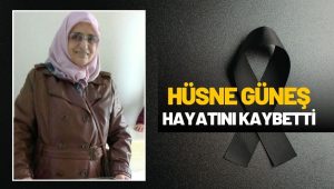 İlküvez Mahallesi’nden Hüsne Güneş Hayatını Kaybetti