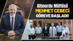 Altınordu İlçe Müftüsü Mehmet Cebeci Görevine Başladı