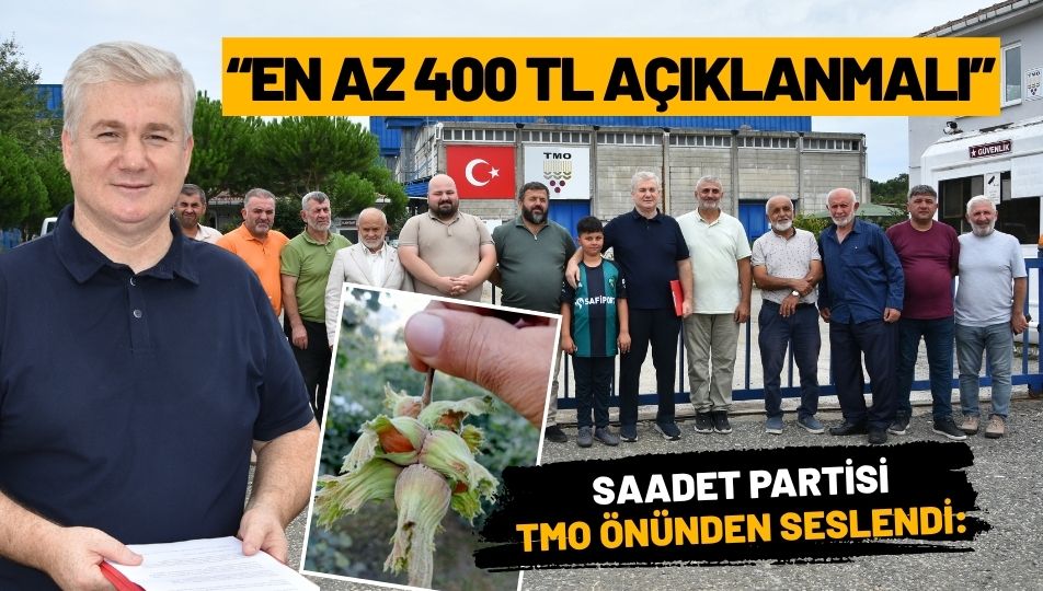Saadet Partisi’nden TMO Önünde Fındık Çağrısı: “Taban Fiyat En Az 400 TL Olmalı”