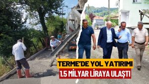 BAŞKAN ŞENOL KUL: “TERME’DE YOL YATIRIMLARIMIZ 1 MİLYAR LİRAYA ULAŞTI”