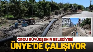 BÜYÜKŞEHİR ÜNYE’DE ÇALIŞIYOR
