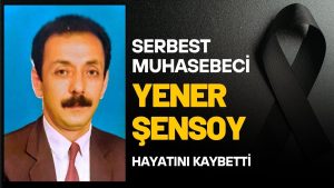 Serbest Muhasebeci Yener Şensoy Hayatını Kaybetti