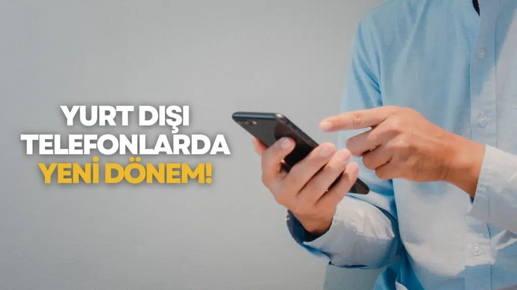 Yurt Dışından Getirilen Telefonlarda Yeni Dönem: IMEI Kayıt Kuralları Değişti