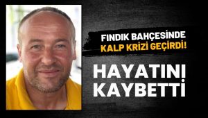 Fındık Bahçesinde Fenalaşan 3 Çocuk Babası Hayatını Kaybetti