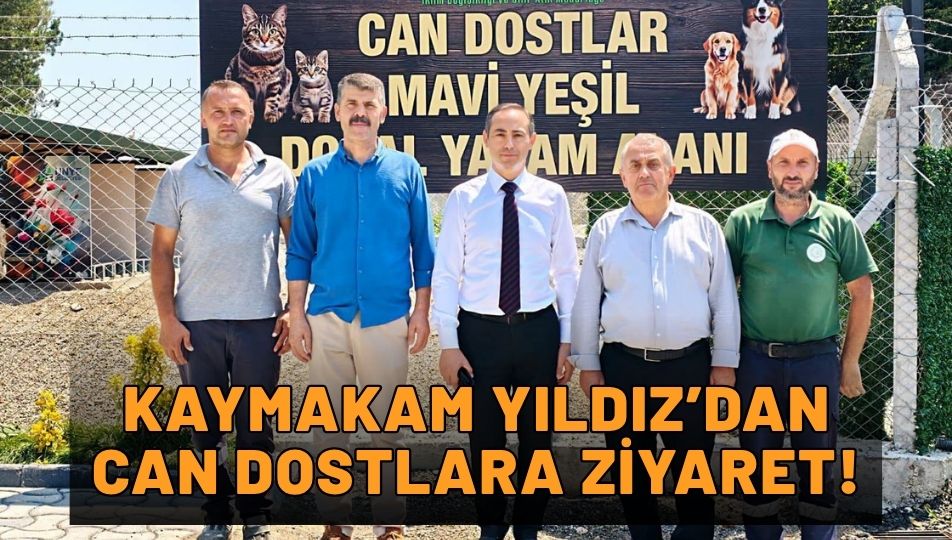Ünye Kaymakamı, Can Dostları Ziyaret Etti!