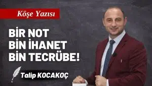 1 Ağustos… Bir Not, Bin İhanet, Bin Tecrübe…