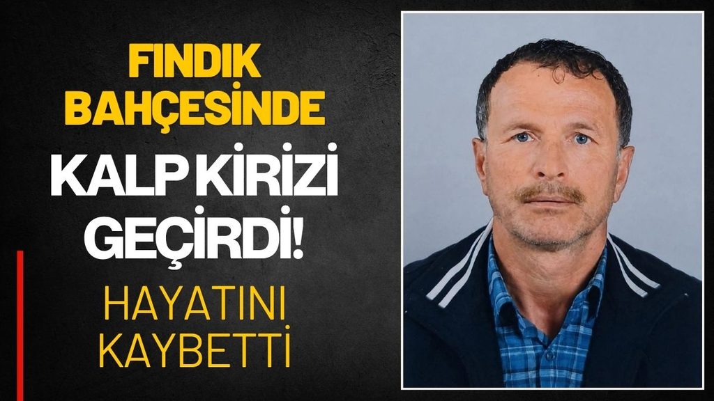 Fındık Bahçesinde Acı Ölüm: Kalp Krizine Yenik Düştü