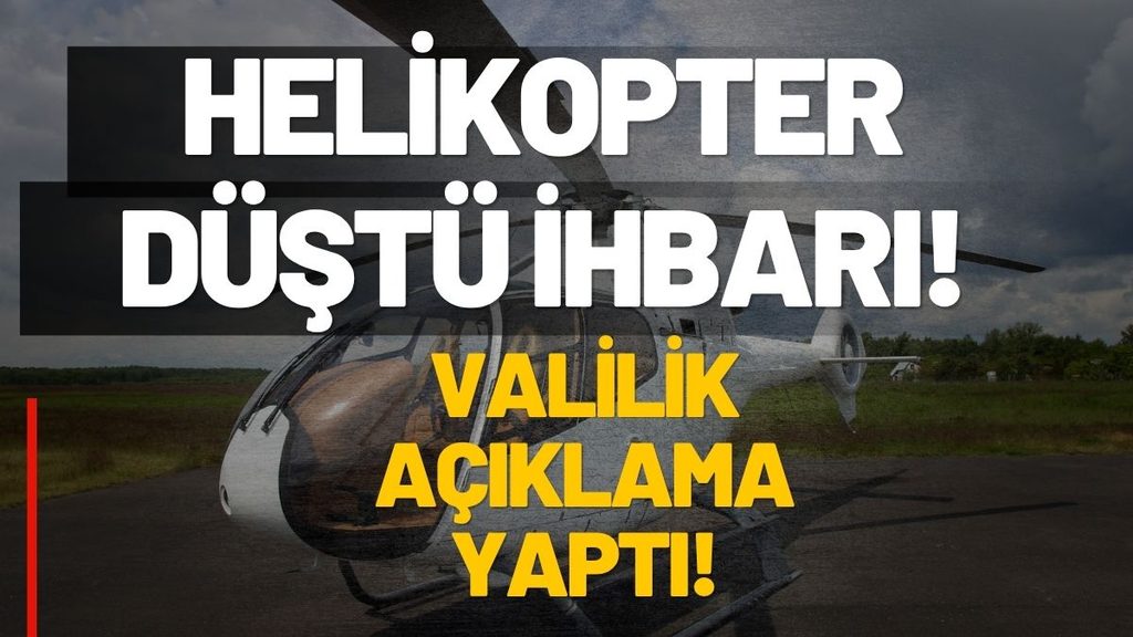 Helikopter Düştü İhbarı! Valilik Açıklama Yaptı!