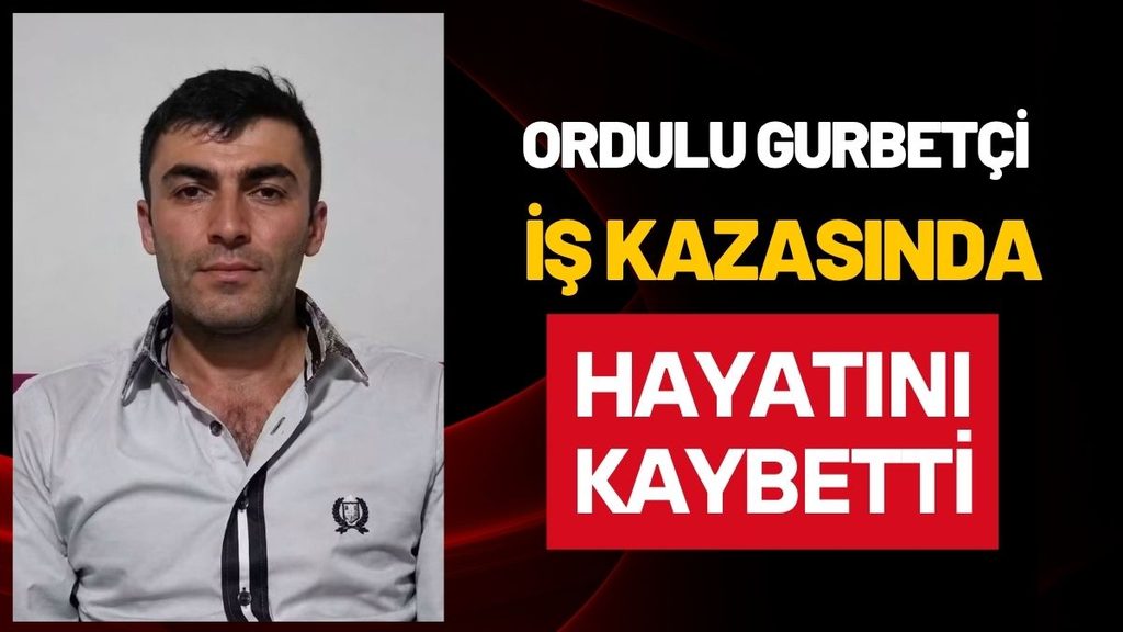 Ordu’ya Acı Haber: Ali Eyi İş Kazasında Hayatını Kaybetti