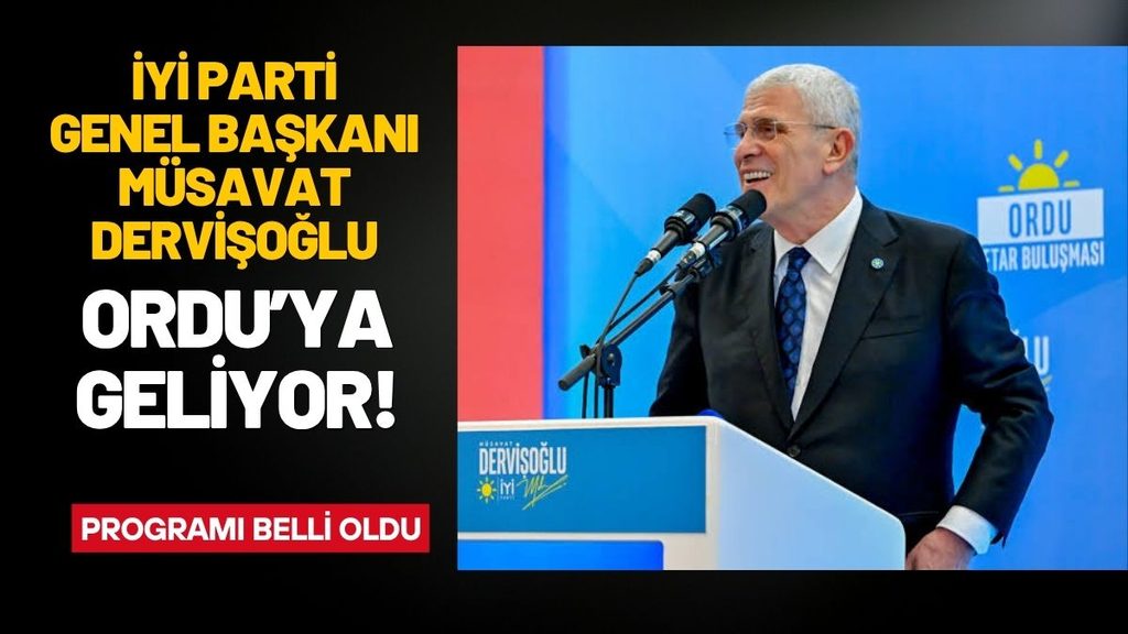 İYİ Parti Genel Başkanı Müsavat Dervişoğlu Ordu’ya Geliyor