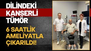 Ordu’da Başarılı Operasyon: Dilindeki Tümör 6 Saatlik Ameliyatla Temizlendi
